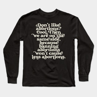 Don't Like Abortions Ban Pro Choice Feminist Reproductive Rights Roe Long Sleeve T-Shirt